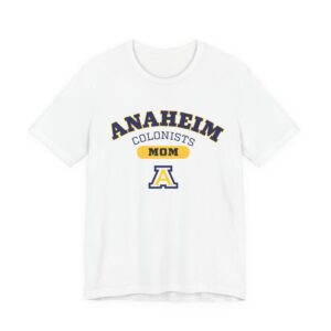 Anaheim High - Anaheim Colonists MOM Bella+Canvas Women's Ladies T-Shirt