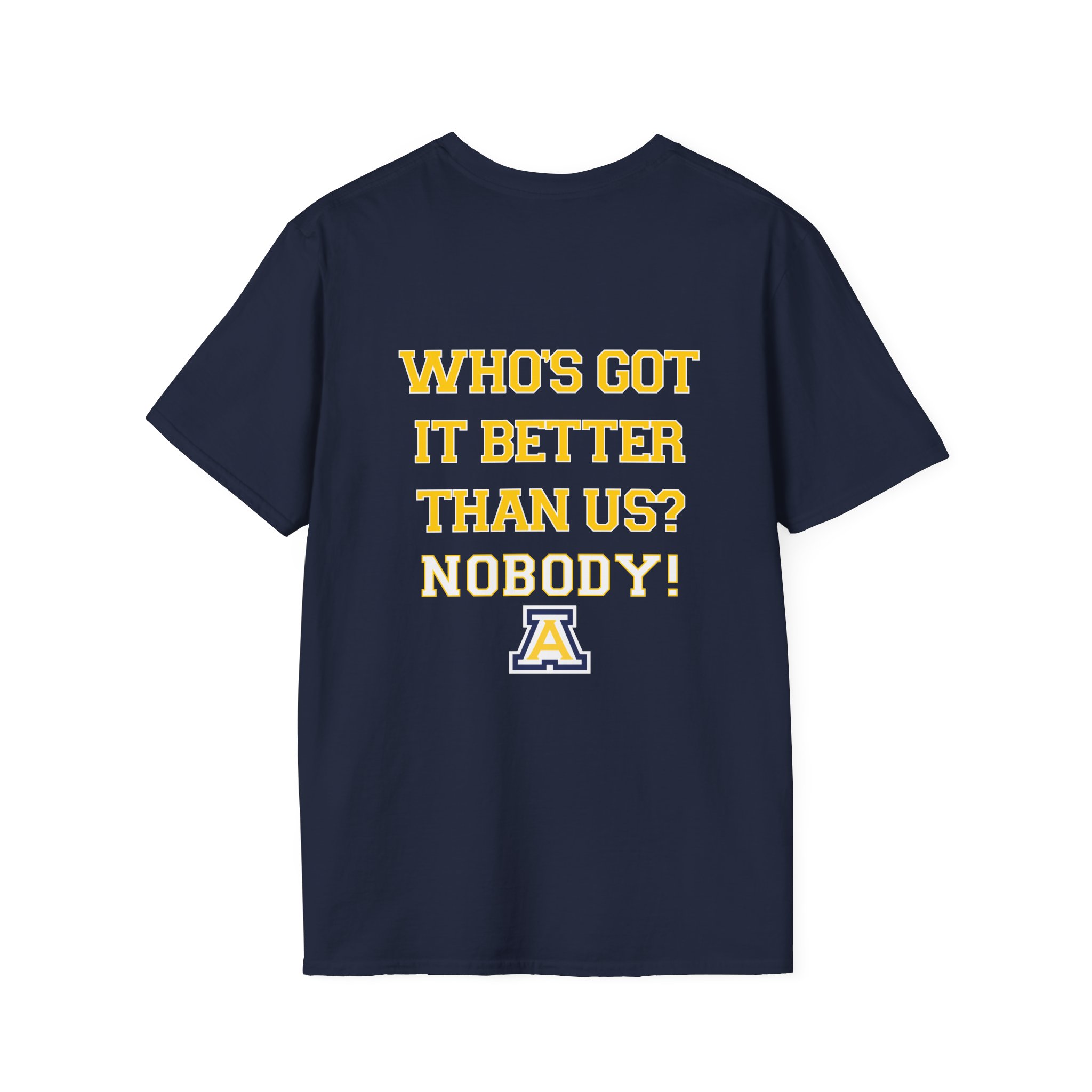 Anaheim High - Seal-Crest Logo Whos Got it Better Than Us? Nobody! Gildan Unisex Softstyle Front & Back T-Shirt